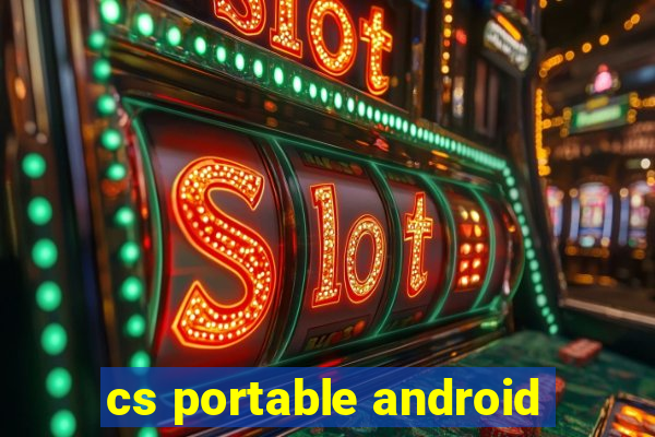 cs portable android